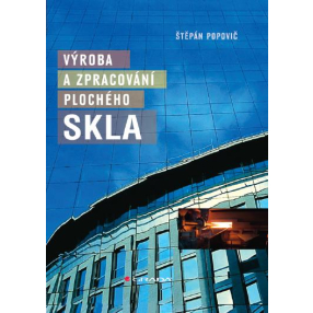 Výroba a zpracování plochého skla