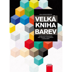 Velká kniha barev: Kompletní průvodce pro grafiky, fotografy a designéry