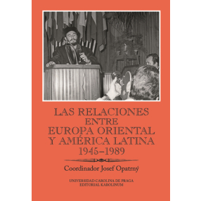Las relaciones entre Europa Oriental y América Latina 1945-1989